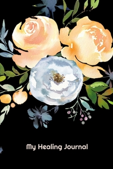 My Healing Journal: A beautiful place to keep your thoughts and notes as you go through your Healing Journey