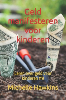 Paperback Geld manifesteren voor kinderen: Leren over geld voor kinderen #9 [Dutch] Book