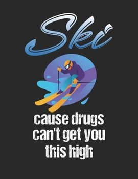 Trainingsbuch für Skifahrer: Stetige Verbesserung mit diesem Trainigstagebuch ? Vorlage für über 100 Trainigstage ? Planen, üben, umsetzen ? A4+ Format ? Motiv: Ski cause drugs (German Edition)