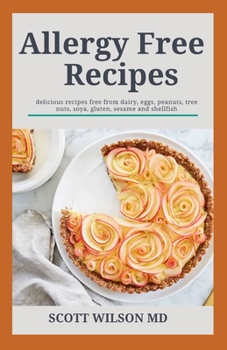 Paperback Allergy Free Recipes: The Allergy Free Recipes From Dairy, Eggs Tree Nuts, Wheat And Gluten Book