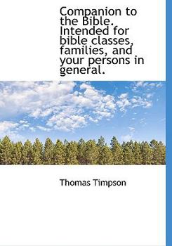 Companion to the Bible Intended for Bible Classes, Families, and Your Persons in General