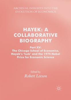 Hayek: A Collaborative Biography: Part XV: The Chicago School of Economics, Hayek’s ‘luck’ and the 1974 Nobel Prize for Economic Science