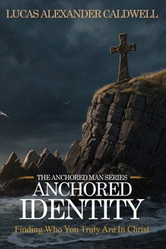 Paperback Anchored Identity: Finding Who You Truly Are in Christ Book