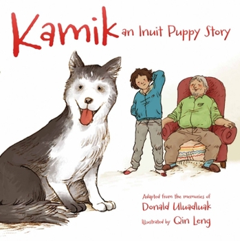 Kamik (Inuktitut): An Inuit Puppy Story - Book  of the Kamik series