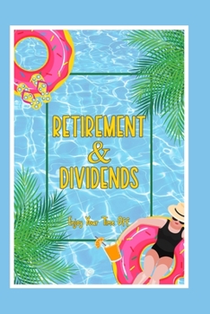 Paperback Retirement & Dividends: Enjoy Your Time Off Book