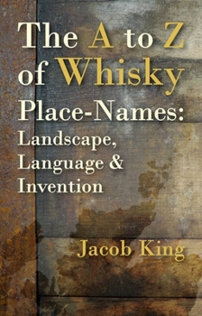 Paperback The to Z of Whisky Place-Names: Landscape, Language & Invention Book