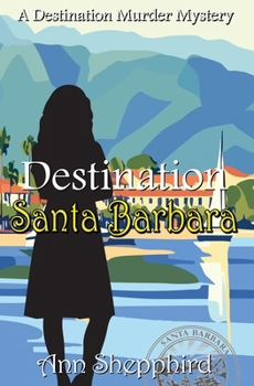 Destination Santa Barbara (Destination Murder Mysteries)