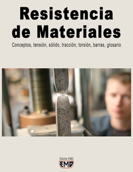 Resistencia de Materiales: Conceptos, tensión, sólido, tracción, torsión, barras, glosario