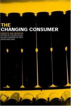 Paperback The Changing Consumer: Markets and Meanings Book