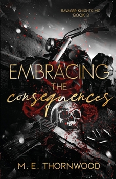 Paperback Embracing the Consequences: Ravager Knights MC Book 3 Book