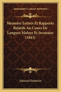 Paperback Memoire Lettres Et Rapports Relatifs Au Cours De Langues Malaye Et Javanaise (1843) [French] Book