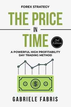 Paperback Forex Strategy: The Price in Time: A Powerful High Profitability Day Trading Method Book