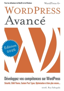 Paperback WordPress Avancé: Développez vos compétences sur WordPress [French] Book