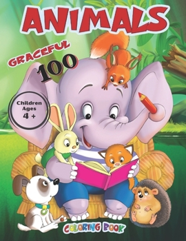 Graceful Animals 100 Coloring Book Children Ages 4+: 204 Pages of Coloring Animal Drawings, activity book with games for novice little artists! Your k