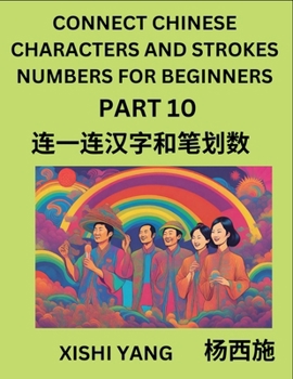 Paperback Connect Chinese Character Strokes Numbers (Part 10)- Moderate Level Puzzles for Beginners, Test Series to Fast Learn Counting Strokes of Chinese Chara [Chinese] Book