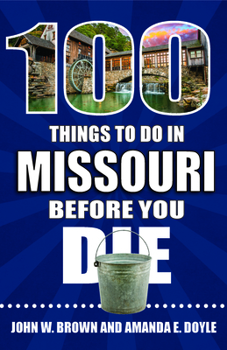 Paperback 100 Things to Do in Missouri Before You Die Book