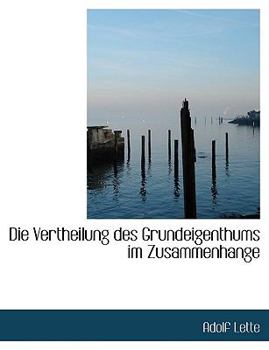 Paperback Die Vertheilung Des Grundeigenthums Im Zusammenhange [German] Book