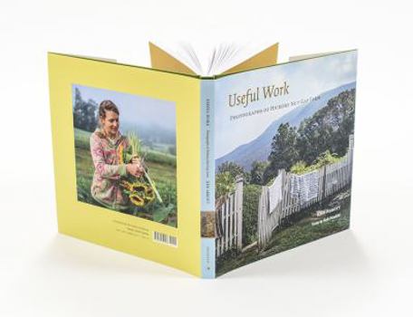 Hardcover Useful Work: Photographs from Hickory Nut Gap Farm Book
