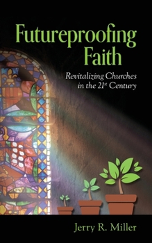 Paperback Futureproofing Faith: Revitalizing Churches in the 21st Century Book