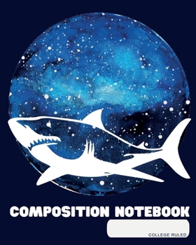 Composition Notebook: College Ruled | Great White Shark Jaws | Back to School Composition Book for Teachers, Students, Kids and Teens | 120 Pages, 60 Sheets | 8 x 10 inches