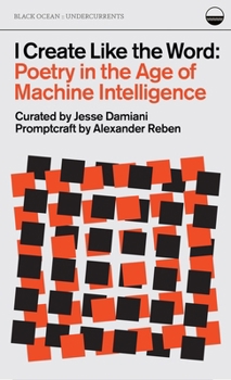 Paperback I Create Like the Word: Poetry in the Age of Machine Intelligence Book