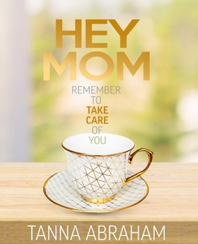 Paperback Hey Mom: Remember to Take Care of You Book
