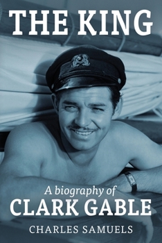 Paperback The King: A Biography of Clark Gable Book