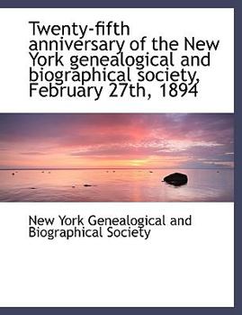 Twenty-Fifth Anniversary of the New York Genealogical and Biographical Society, February 27th 1894