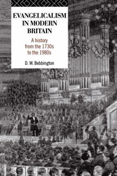 Hardcover Evangelicalism in Modern Britain: A History from the 1730s to the 1980s Book