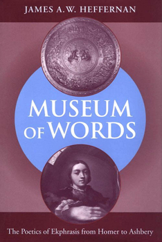 Hardcover Museum of Words: The Poetics of Ekphrasis from Homer to Ashbery Book