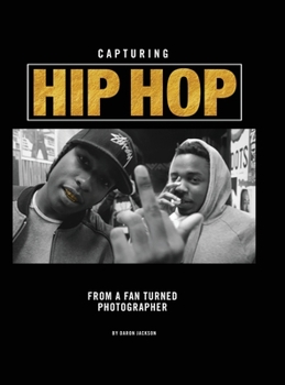 Hardcover Capturing Hip Hop: From a Fan Turned Photographer Book