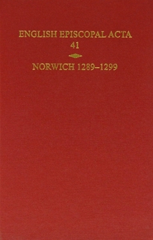 Hardcover English Episcopal Acta, Volume 41: Norwich 1289-1299 Book