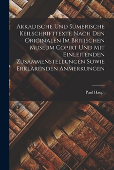 Paperback Akkadische Und Sumerische Keilschrifttexte Nach Den Originalen Im Britischen Museum Copirt Und Mit Einleitenden Zusammenstellungen Sowie Erklärenden A Book