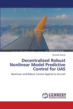 Paperback Decentralized Robust Nonlinear Model Predictive Control for UAS Book