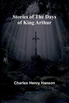 Paperback Stories of the Days of King Arthur Book