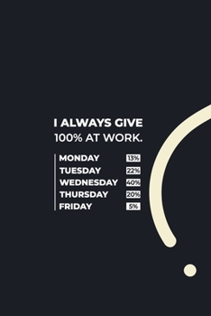 Paperback I Always give 100% at Work.: funny notebook and journal Wide Ruled 6x9 120 Pages. Book