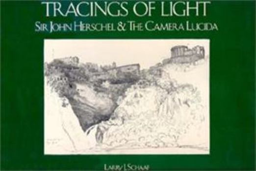 Hardcover Tracings of Light: Sir John Herschel and the Camera Lucida Book