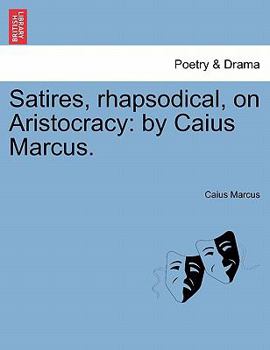 Paperback Satires, Rhapsodical, on Aristocracy: By Caius Marcus. Book