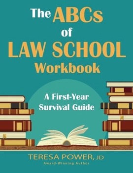 The ABCs of Law School Workbook: A First-Year Survival Guide