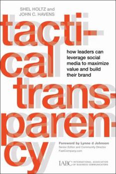 Hardcover Tactical Transparency: How Leaders Can Leverage Social Media to Maximize Value and Build Their Brand Book