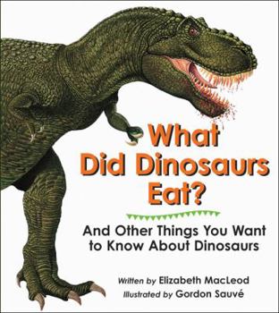Hardcover What Did Dinosaurs Eat?: And Other Things You Want to Know about Dinosaurs Book
