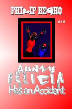 Paperback Aunty Felicia Has an Accident: Aunty Felicia Series Book