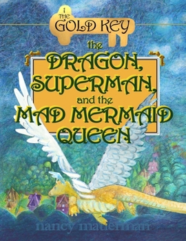 Paperback The Dragon, Superman, And The Mad Mermaid Queen: 1: The Gold Key Book