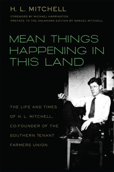 Paperback Mean Things Happening in this Land: The Life and Times of H.L. Mitchell, Co-Founder of the Southern Tenant Farmers Union Book