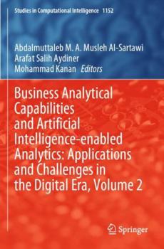 Paperback Business Analytical Capabilities and Artificial Intelligence-enabled Analytics: Applications and Challenges in the Digital Era, Volume 2 (Studies in Computational Intelligence) Book