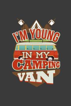 I'm Young In My Camping Van: Camping Journal For Men, Vintage Camping Van Graphic Cover
