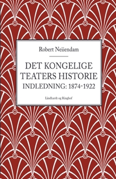 Det Kongelige Teaters historie (Indledning: 1874-1922)