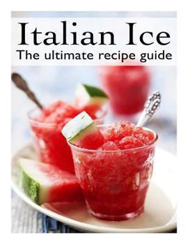 Paperback Italian Ice: The Ultimate Recipe Guide Book
