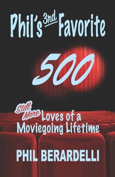 Paperback Phil's 3rd Favorite 500: Still More Loves of a Moviegoing Lifetime Book