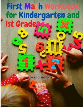 Paperback First Math Workbook for Kindergarten and 1st Grade: Addition Mathematics Learning With Examples, Answer Key for Homeschool or Classroo! Book